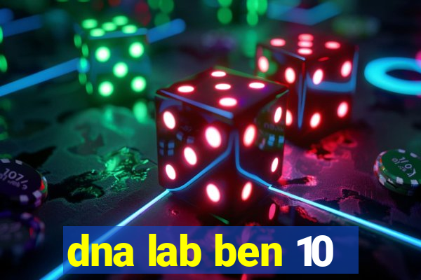 dna lab ben 10